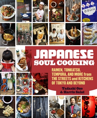 Japanese Soul Cooking: Ramen, Tonkatsu, Tempura, and More from the Streets and Kitchens of Tokyo and Beyond [A Cookbook] By Tadashi Ono, Harris Salat Cover Image