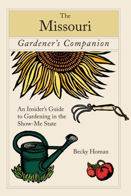 Missouri Gardener's Companion: An Insider's Guide to Gardening in the Show-Me State Cover Image
