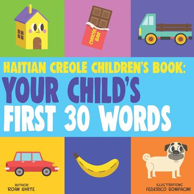 Haitian Creole Children's Book: Your Child's First 30 Words Cover Image