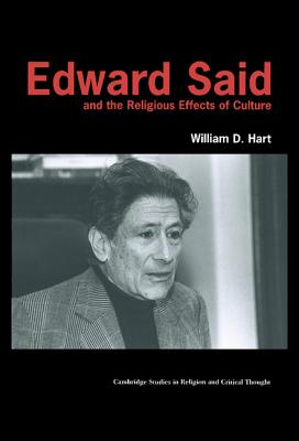 Edward Said and the Religious Effects of Culture (Cambridge Studies in Religion and Critical Thought #8)