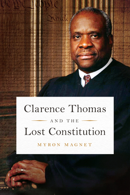 Cover for Clarence Thomas and the Lost Constitution