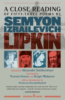 A Close Reading of Fifty-three Poems by Semyon Izrailevich Lipkin By Yvonne Green (Translator), Sergei Makarov (Translator), Donald Rayfield (Introduction by) Cover Image