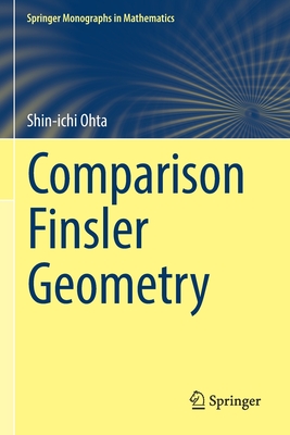 Comparison Finsler Geometry (Springer Monographs in Mathematics) By Shin-Ichi Ohta Cover Image