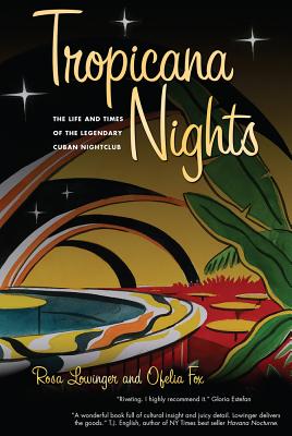 Tropicana Nights: The Life and Times of the Legendary Cuban Nightclub Cover Image