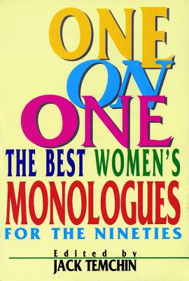 One on One: The Best Women's Monologues for the Nineties (Applause Acting) Cover Image
