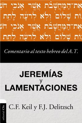 Comentario Al Texto Hebreo del Antiguo Testamento - Jeremías Y Lamentaciones Cover Image
