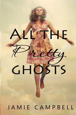 All The Pretty Ghosts (Never Alone #1)