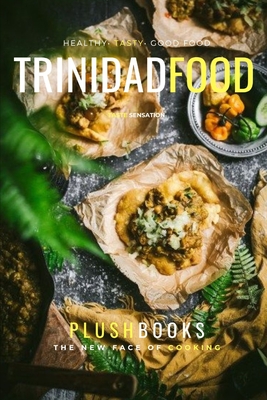 Trinidad Food: Taste Of The Islands Cover Image