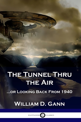 The Tunnel Thru the Air: ...or Looking Back From 1940 Cover Image