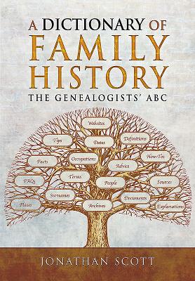 A Dictionary of Family History: The Genealogists' ABC (Guide for Family Historians) Cover Image