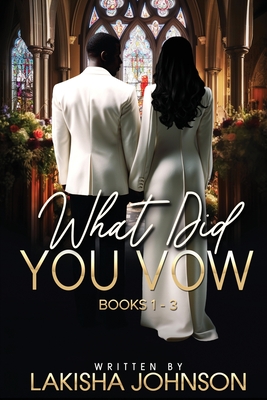 What Did You Vow?: Books 1 - 3 By Lakisha Johnson Cover Image
