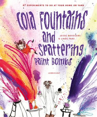 Cola Fountains and Spattering Paint Bombs By Jesse Goossens, Linde Faas (Illustrator) Cover Image