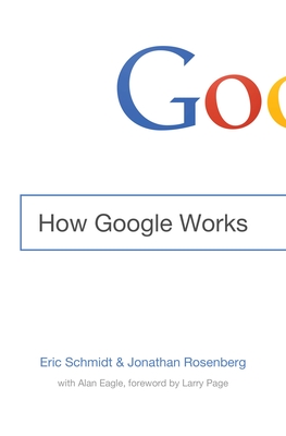How Google Works By Eric Schmidt, Jonathan Rosenberg, Alan Eagle (With), Holter Graham (Read by), Jonathan Rosenberg (Read by) Cover Image