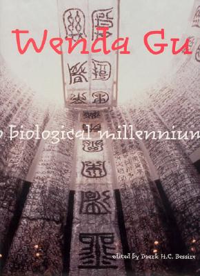 Wenda Gu: Art from Middle Kingdom to Biological Millennium By Mark H. C. Bessire Cover Image