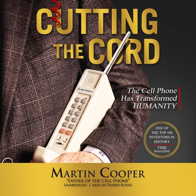 Cutting the Cord: The Cell Phone Has Transformed Humanity (MP3 CD