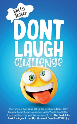 Don't Laugh Challenge: The Funniest Out Loud Jokes, One-Liners, Riddles,  Brain Teasers, Knock-Knock Jokes, Fun Facts, Would You Rather, Trick  (Paperback) | Barrett Bookstore
