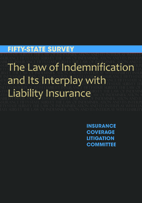 The Law of Indemnification and Its Interplay with Liability Insurance: A Fifty-State Survey Cover Image