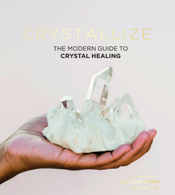 Crystallize: The modern guide to crystal healing Cover Image