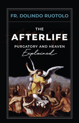 The Afterlife: Purgatory and Heaven Explained By Fr Dolindo Ruotolo Cover Image