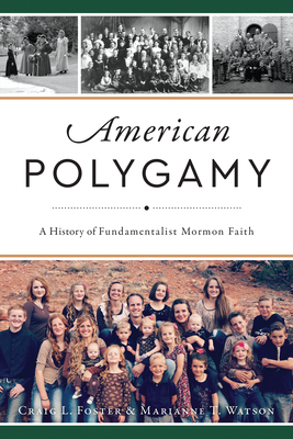 American Polygamy: A History of Fundamentalist Mormon Faith Cover Image