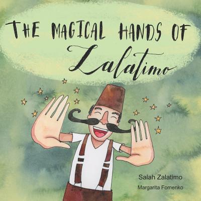 The Magical Hands of Zalatimo: How a Resilient Young Man Created the World's Tastiest Treats! Cover Image