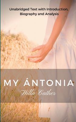 Willa Cather My Antonia: Unabridged Text with Introduction, Biography and Analysis Cover Image