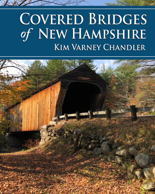 Covered Bridges of New Hampshire By Kim Varney Chandler Cover Image