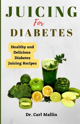 Healthy And Delicious Diabetes Juicing