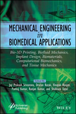 Mechanical Engineering in Biomedical Application: Bio-3D Printing, Biofluid Mechanics, Implant Design, Biomaterials, Computational Biomechanics, Tissu Cover Image