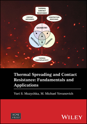 Thermal Spreading and Contact Resistance: Fundamentals and Applications (Wiley-Asme Press) Cover Image