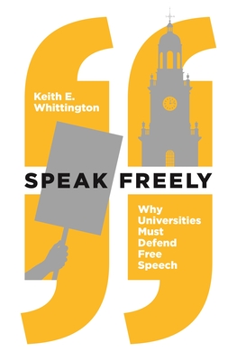 Speak Freely: Why Universities Must Defend Free Speech (New Forum Books #63) Cover Image