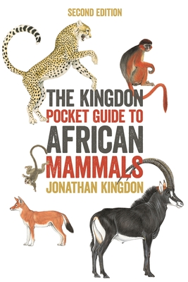 The Kingdon Pocket Guide to African Mammals: Second Edition (Princeton Pocket Guides #17) By Jonathan Kingdon Cover Image