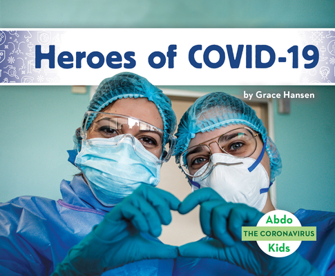 Heroes of Covid-19 By Grace Hansen Cover Image