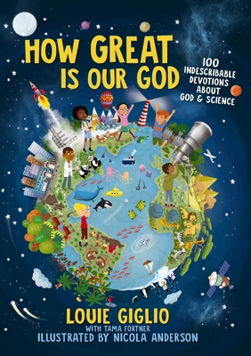 How Great Is Our God: 100 Indescribable Devotions about God and Science By Louie Giglio, Nicola Anderson (Illustrator) Cover Image