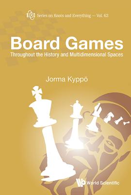 Board Games: Throughout the History and Multidimensional Spaces (Knots and Everything #63)