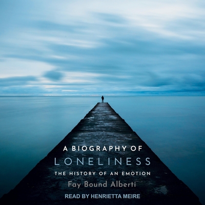 A Biography of Loneliness: The History of an Emotion Cover Image