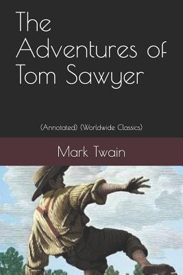 The Adventures of Tom Sawyer: (annotated) (Worldwide Classics)
