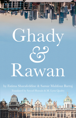 Ghady & Rawan (Emerging Voices from the Middle East) By Fatima Sharafeddine, Samar Mahfouz Barraj, Sawad Hussain (Translated by), M. Lynx Qualey (Translated by) Cover Image