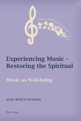 Experiencing Music - Restoring the Spiritual: Music as Well-being (Music and Spirituality #2) Cover Image