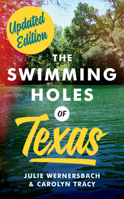 The Swimming Holes of Texas By Julie Wernersbach, Carolyn Tracy Cover Image
