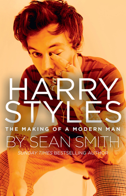 Harry Styles: The Making of a Modern Man By Sean Smith Cover Image