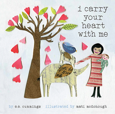 I Carry Your Heart with Me By E.E. Cummings, Mati McDonough (Illustrator) Cover Image