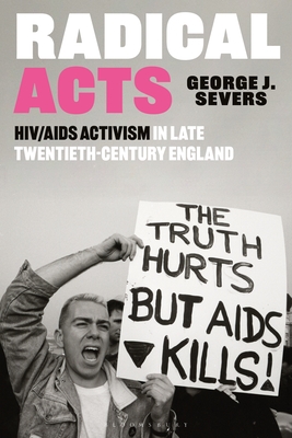 Radical Acts: HIV/AIDS Activism in Late Twentieth-Century England Cover Image