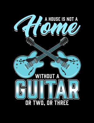 A House Is Not A Home Without A Guitar: Funny Quotes and Pun Themed College Ruled Composition Notebook By Punny Notebooks Cover Image