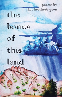 The Bones of This Land By Kat Heatherington Cover Image