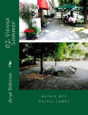 02 Vienna Summer: Nature Art Photos (NAP) By Arya Bahram Cover Image