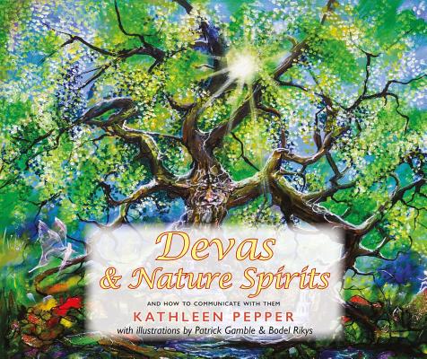 Devas and Nature Spirits: And How to Communicate with Them