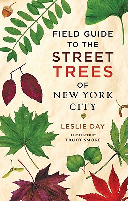 Field Guide to the Street Trees of New York City Cover Image
