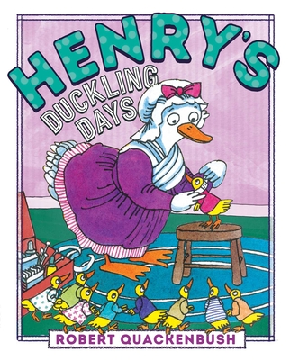 Henry's Duckling Days (Henry Duck) By Robert Quackenbush, Robert Quackenbush (Illustrator) Cover Image
