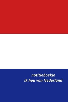 notitieboekje Ik hou van Nederland By Rene Schreiber Cover Image